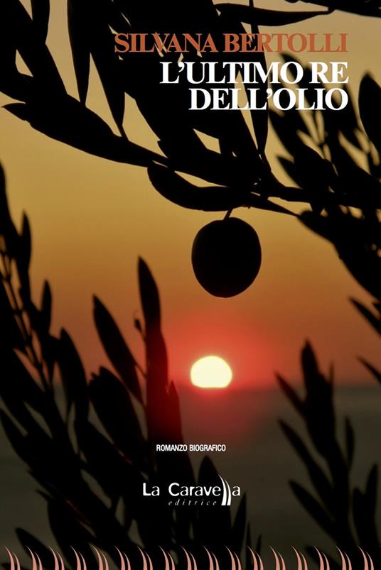 L'ultimo re dell'olio - Silvana Bertolli - copertina