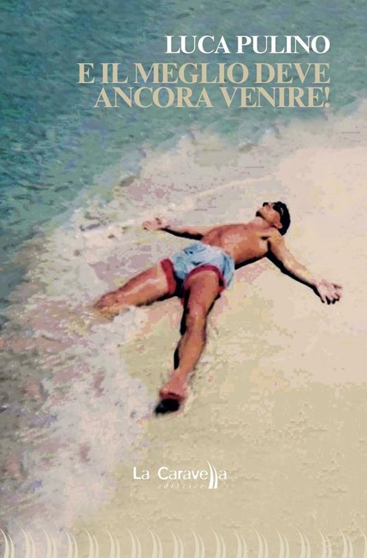 E il meglio deve ancora venire! - Luca Pulino - copertina