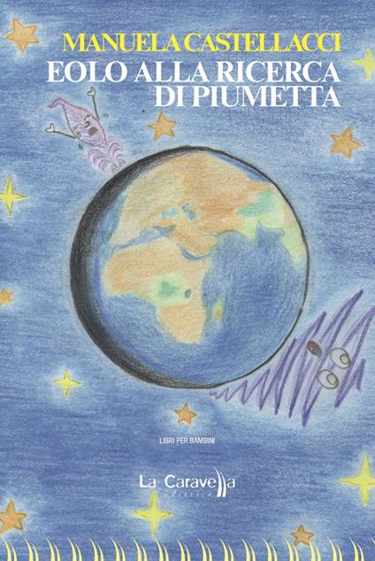 Eolo alla ricerca di Piumetta. Ediz. illustrata - Manuela Castellacci - copertina