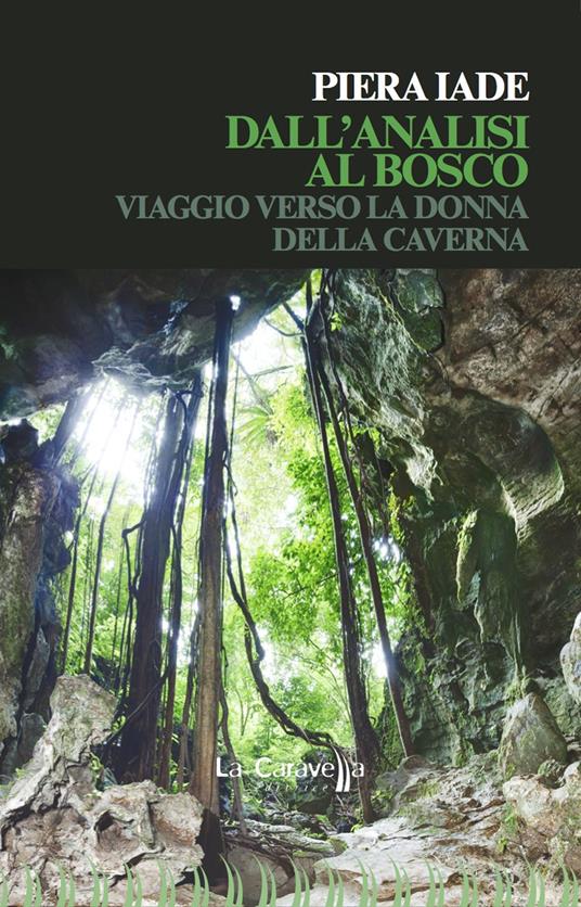 Dall'analisi al bosco. Viaggio verso la donna della caverna - Piera Iade - copertina