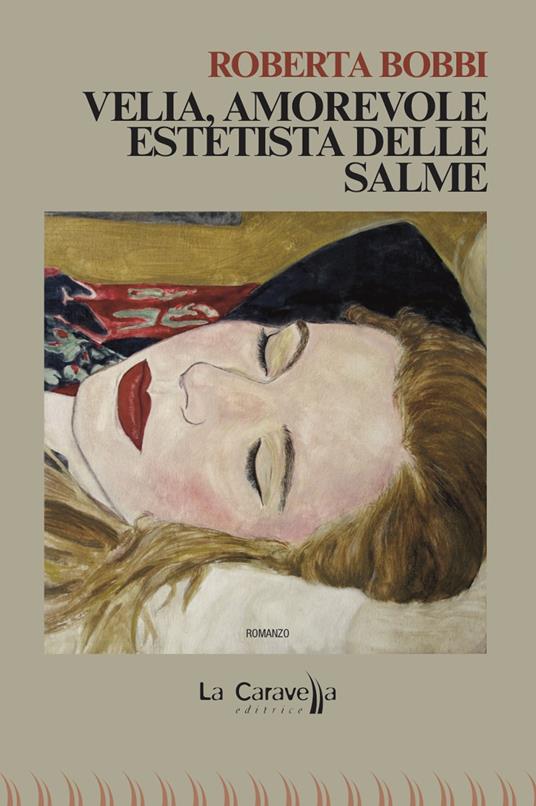 Velia, amorevole estetista delle salme - Roberta Bobbi - copertina