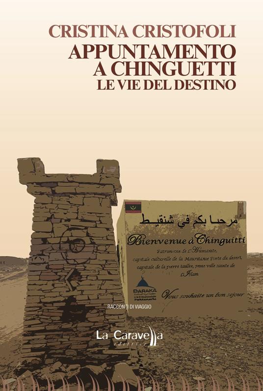 Appuntamento a Chinguetti. Le vie del destino - Cristina Cristofoli - copertina