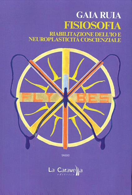 Fisiosofia. Riabilitazione dell'Io e neuroplasticità coscienziale - Gaia Ruia - copertina