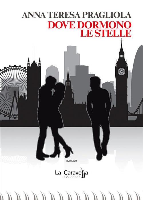 Dove dormono le stelle - Anna Teresa Pragliola - ebook