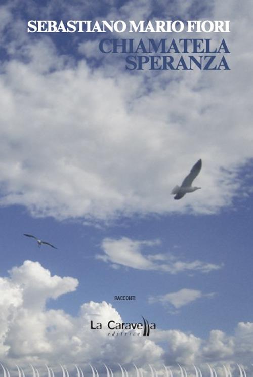 Chiamatela speranza - Sebastiano Mario Fiori - copertina