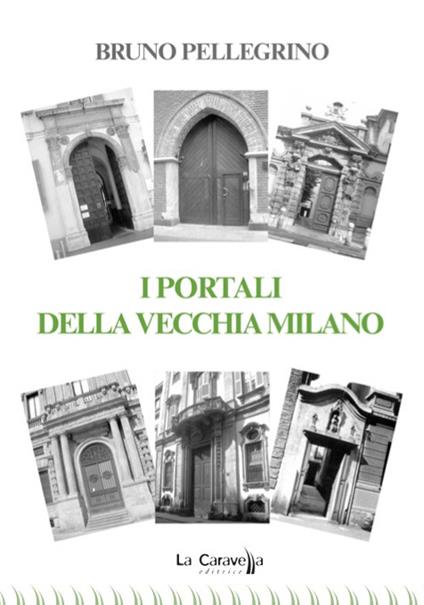 I portali della vecchia Milano - Bruno Pellegrino - copertina