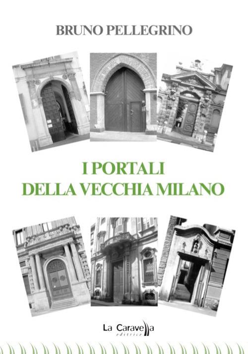 I portali della vecchia Milano - Bruno Pellegrino - copertina