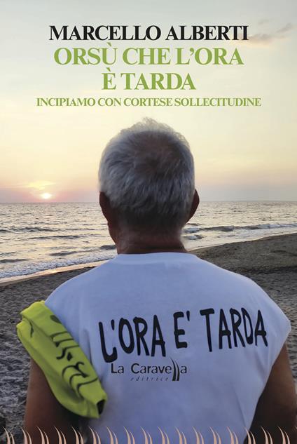 Orsù che l'ora è tarda. Incipiamo con cortese sollecitudine - Marcello Alberti - copertina