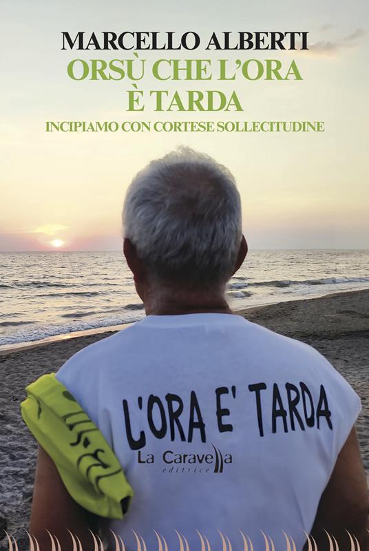 Orsù che l'ora è tarda. Incipiamo con cortese sollecitudine - Marcello Alberti - copertina