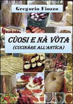 Cùosi e nà vòta. Cucinare all'antica