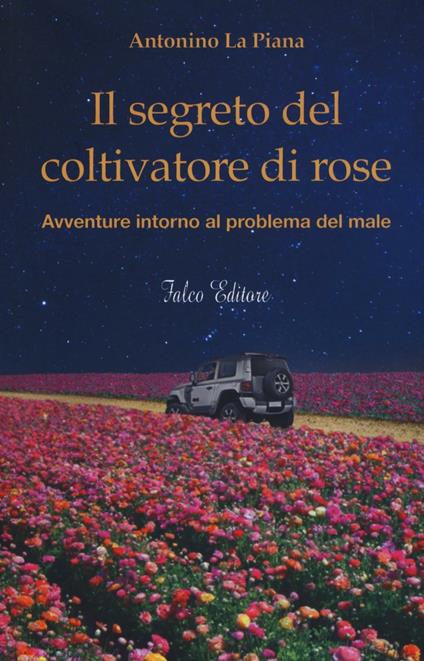 Il segreto del coltivatore di rose - Antonino La Piana - copertina