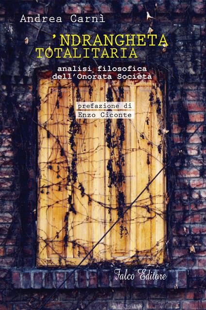 'Ndrangheta totalitaria. Analisi filosofica dell'onorata società - Andrea Carnì - copertina