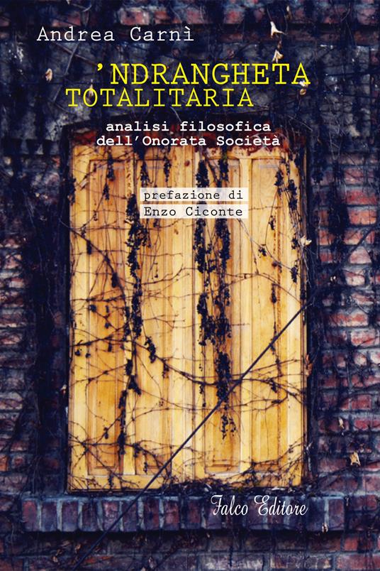 'Ndrangheta totalitaria. Analisi filosofica dell'onorata società - Andrea Carnì - copertina