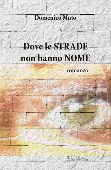 Dove le strade non hanno nome - Domenico Muto - copertina