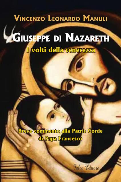 Giuseppe di Nazareth. I volti della tenerezza. Breve commento alla Patris Corde di papa Francesco - Vincenzo Leonardo Manuli - copertina