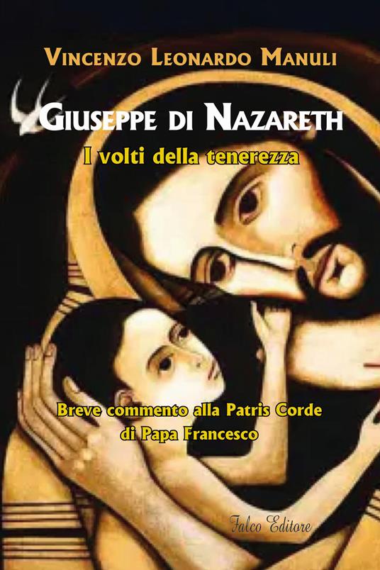 Giuseppe di Nazareth. I volti della tenerezza. Breve commento alla Patris Corde di papa Francesco - Vincenzo Leonardo Manuli - copertina