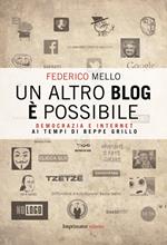 Un altro blog è possibile. Democrazia e internet ai tempi di Beppe Grillo