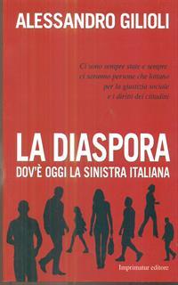 La diaspora. Dov'è oggi la sinistra italiana