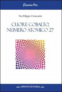 Cuore cobalto, numero atomico 27 - Teo F. Cremonini - copertina