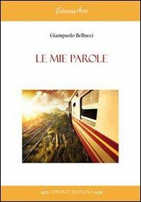 Le mie parole - Giampaolo Bellucci - copertina