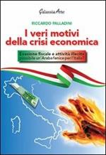 I veri motivi della crisi economica. Evasione fiscale e attività illecite: possibile un'araba fenice per l'Italia?