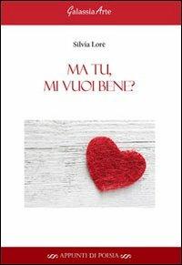 Ma tu, mi vuoi bene? - Silvia Lorè - copertina