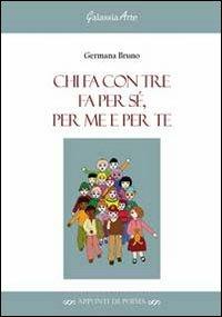 Chi fa con tre fa per Sé, per me e per te - Germana Bruno - copertina