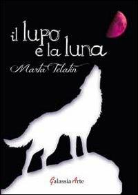 Il lupo e la luna - Marta Telatin - copertina