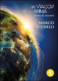 Un viaggio nell'anima. Storie di incontri - Marco Sacchelli - copertina