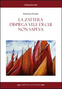 La zattera dispiega vele di cui non sapeva - Patrizia Ossola - copertina