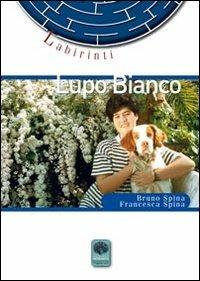 Lupo bianco - Bruno Spina - copertina