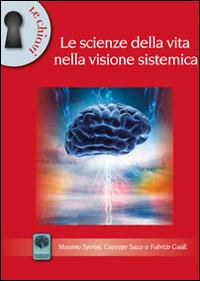 Le scienze della vita nella visione sistemica - Massimo Sperini,Fabrizio Guidi,Giuseppe Sacco - copertina