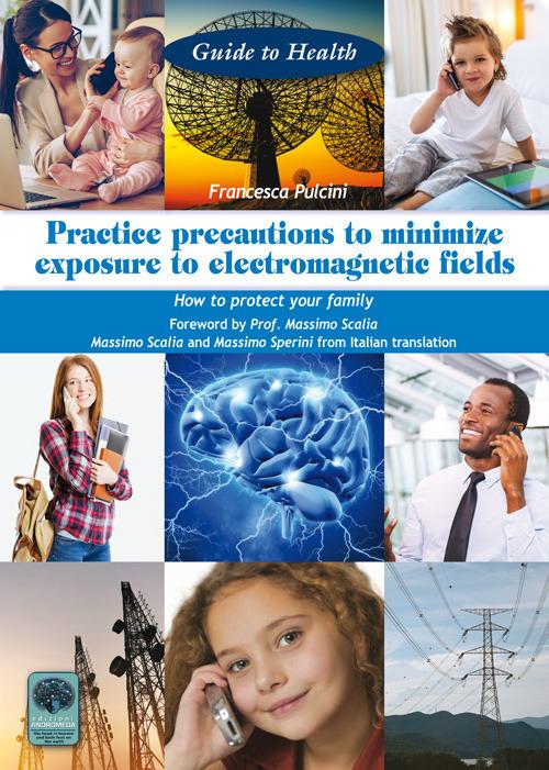 Practice precautions to minimize exposure to electromagnetic fields. How to protect your family - Francesca Pulcini - copertina