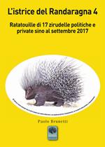 L’istrice del Randaragna. Ratatouille di 17 zirudelle politiche e private sino al settembre 2017. Vol. 4
