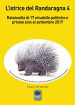 L'istrice del Randaragna. Ratatouille di 17 zirudelle politiche e private sino al settembre 2017. Vol. 4