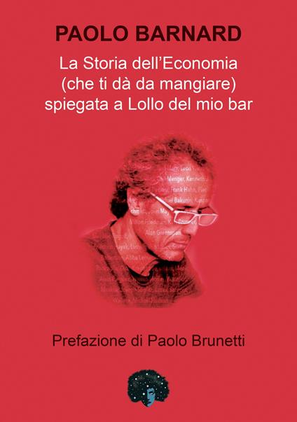 La storia dell'economia (che ti dà da mangiare) spiegata a Lollo del mio bar - Paolo Barnard - copertina
