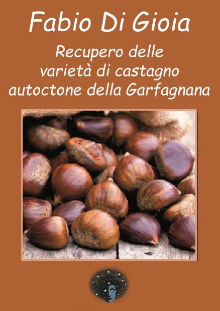 Recupero delle varietà di castagno autoctone della Garfagnana - Fabio Di Gioia - copertina