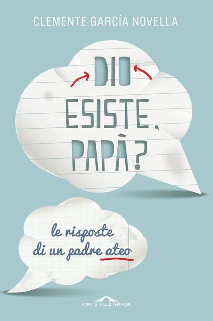 Dio esiste, papà? Le risposte di un padre ateo - Clemente García Novella,Francesca Valente - ebook