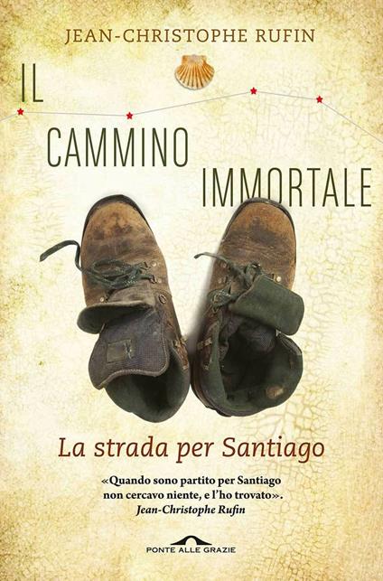 Il cammino immortale. La strada per Santiago di Compostela - Jean-Christophe Rufin,Francesco Bruno - ebook