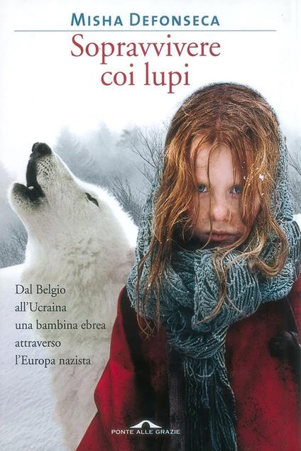 Sopravvivere con i lupi - Misha Defonseca,Stefano Di Marino,Maria Visentin - ebook