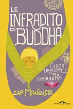 Le infradito di Buddha. Guida orientale per disorientati