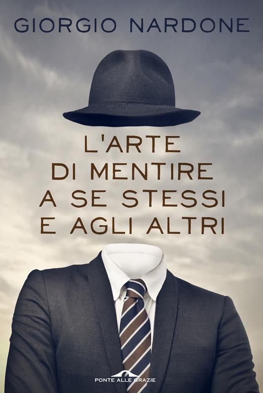 L' arte di mentire a se stessi e agli altri - Giorgio Nardone - ebook