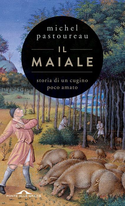 Il maiale. Storia di un cugino poco amato - Michel Pastoureau - copertina