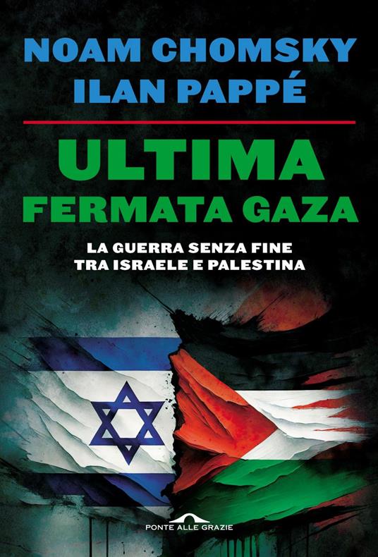 Ultima fermata Gaza. Dove ci porta la guerra di Israele contro i palestinesi - Noam Chomsky,Ilan Pappé,F. Barat,Massimiliano Manganelli - ebook
