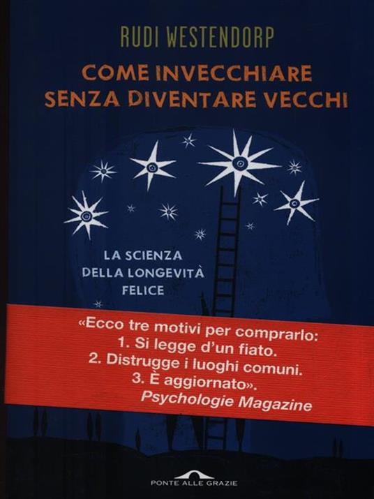 Come invecchiare senza diventare vecchi. La scienza della longevità felice - Rudi Westendorp - copertina