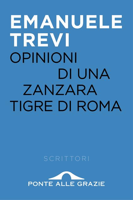 Opinioni di una zanzara tigre di Roma - Emanuele Trevi - ebook