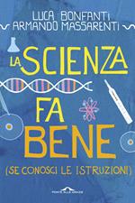 La scienza fa bene (se conosci le istruzioni)