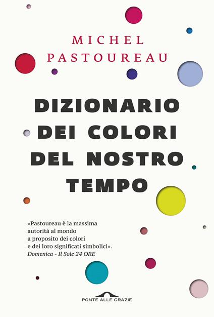 Dizionario dei colori del nostro tempo - Michel Pastoureau,Monica Fiorini - ebook