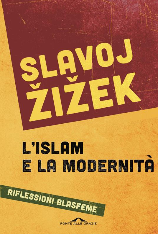 L' islam e la modernità. Riflessioni blasfeme - Slavoj Zizek - copertina