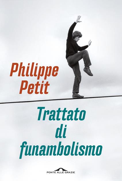 Trattato di funambolismo - Philippe Petit - copertina